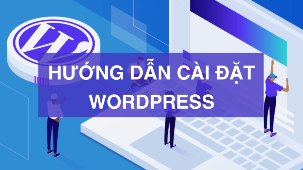 Hướng dẫn cài đặt WordPress