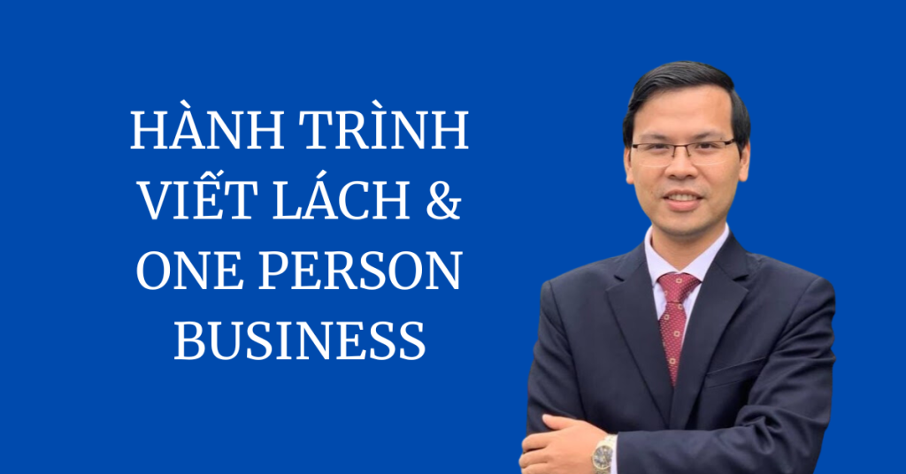 Câu Chuyện Về Hành Trình Viết Lách Và One Person Business Của Tôi 1