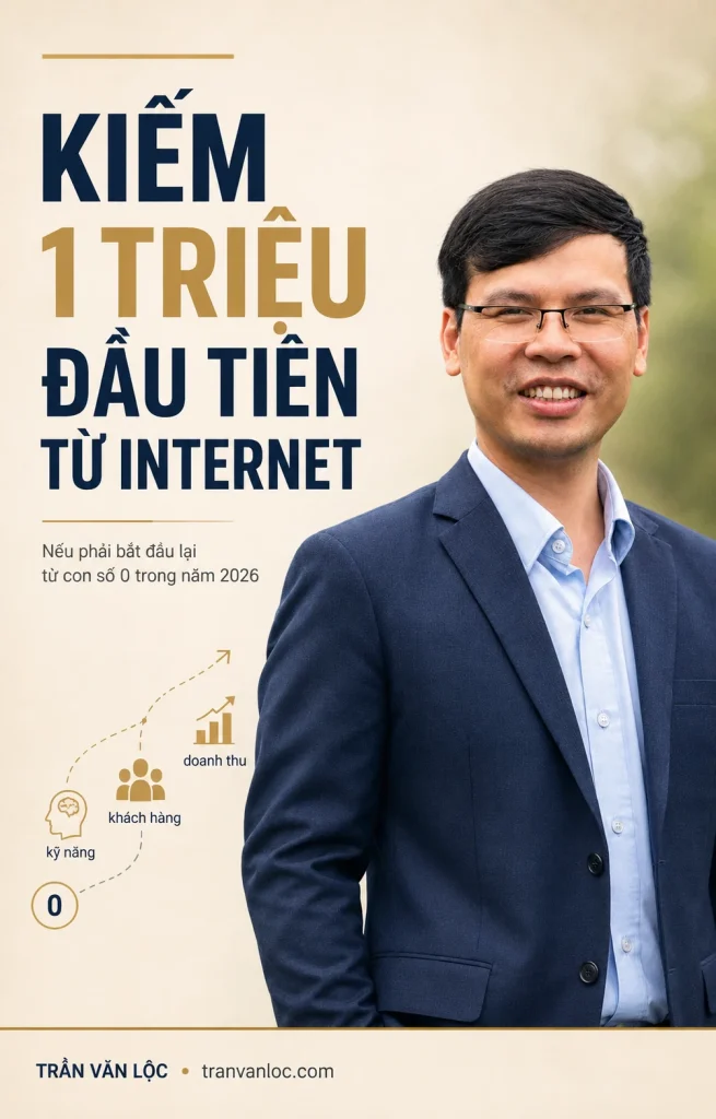 Kiếm 1 Triệu Đầu Tiên Từ Internet: Lộ Trình 7 Bước Nếu Tôi Bắt Đầu Lại 2 Kiếm 1 Triệu Đầu Tiên Từ Internet: Lộ Trình 7 Bước Nếu Tôi Bắt Đầu Lại 2